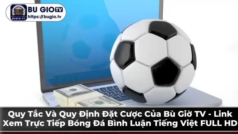 Quy tắc chung tại Bù Giờ TV