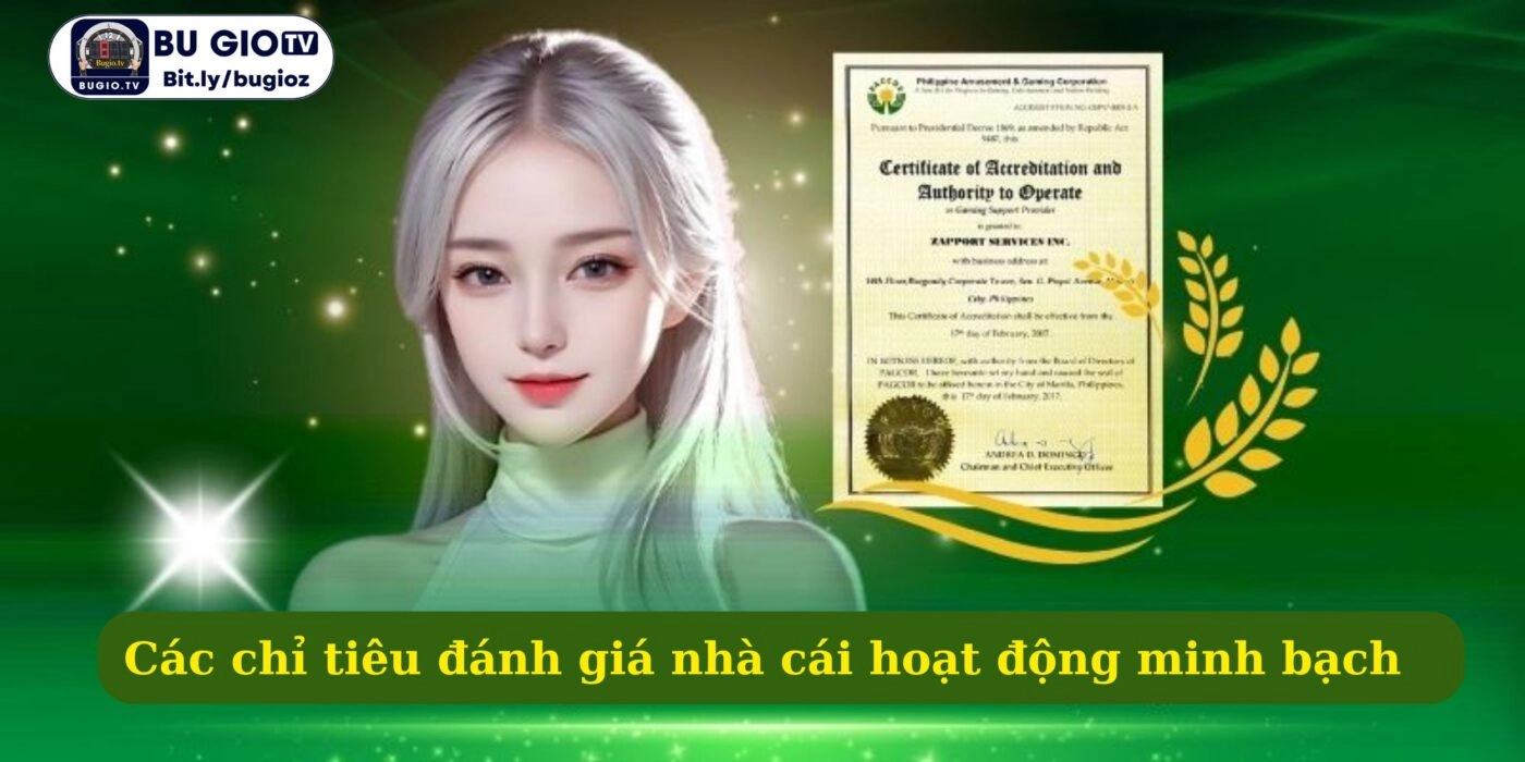 Các chỉ tiêu đánh giá nhà cái hoạt động minh bạch