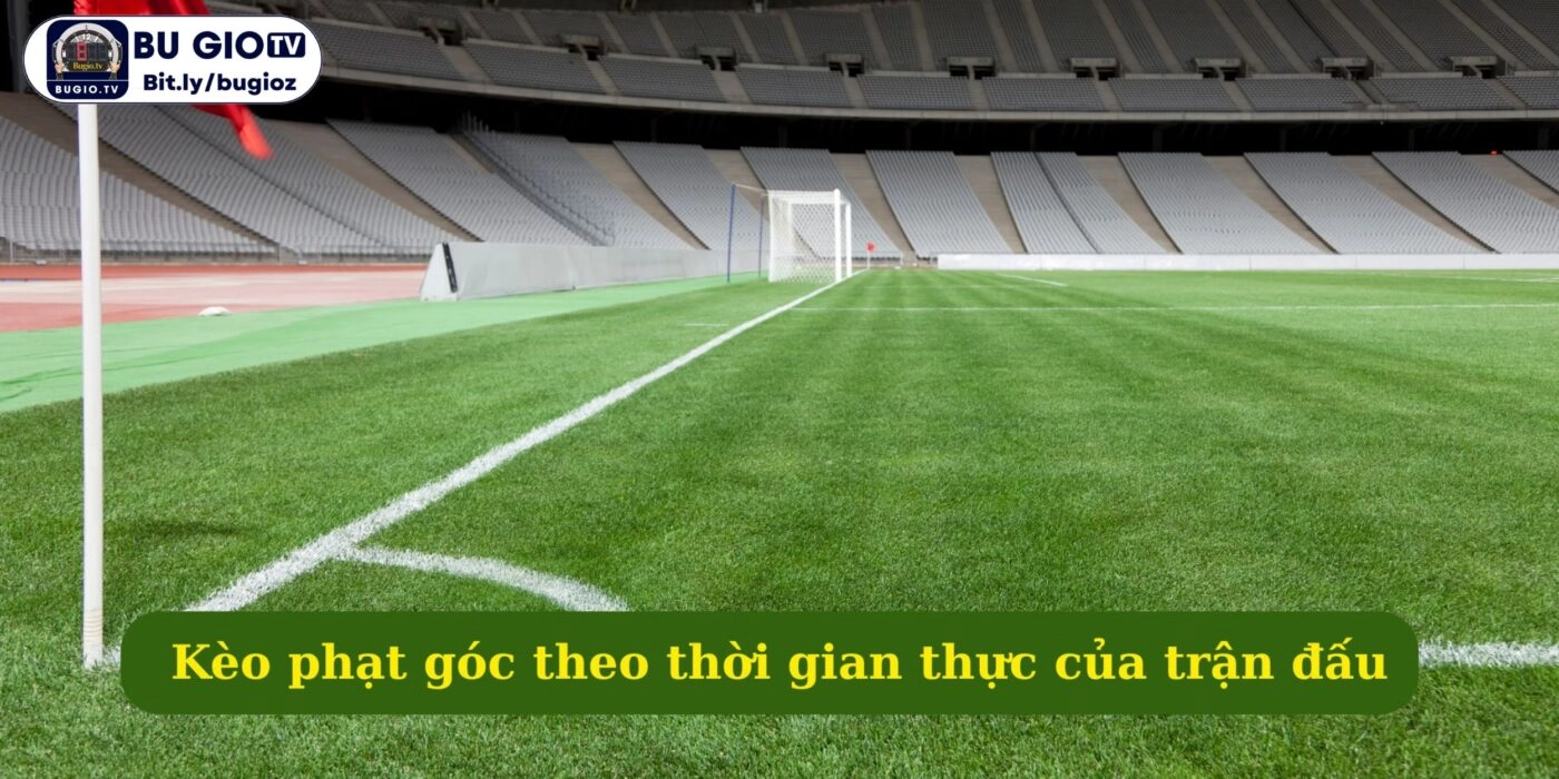 Kèo phạt góc theo thời gian thực của trận đấu