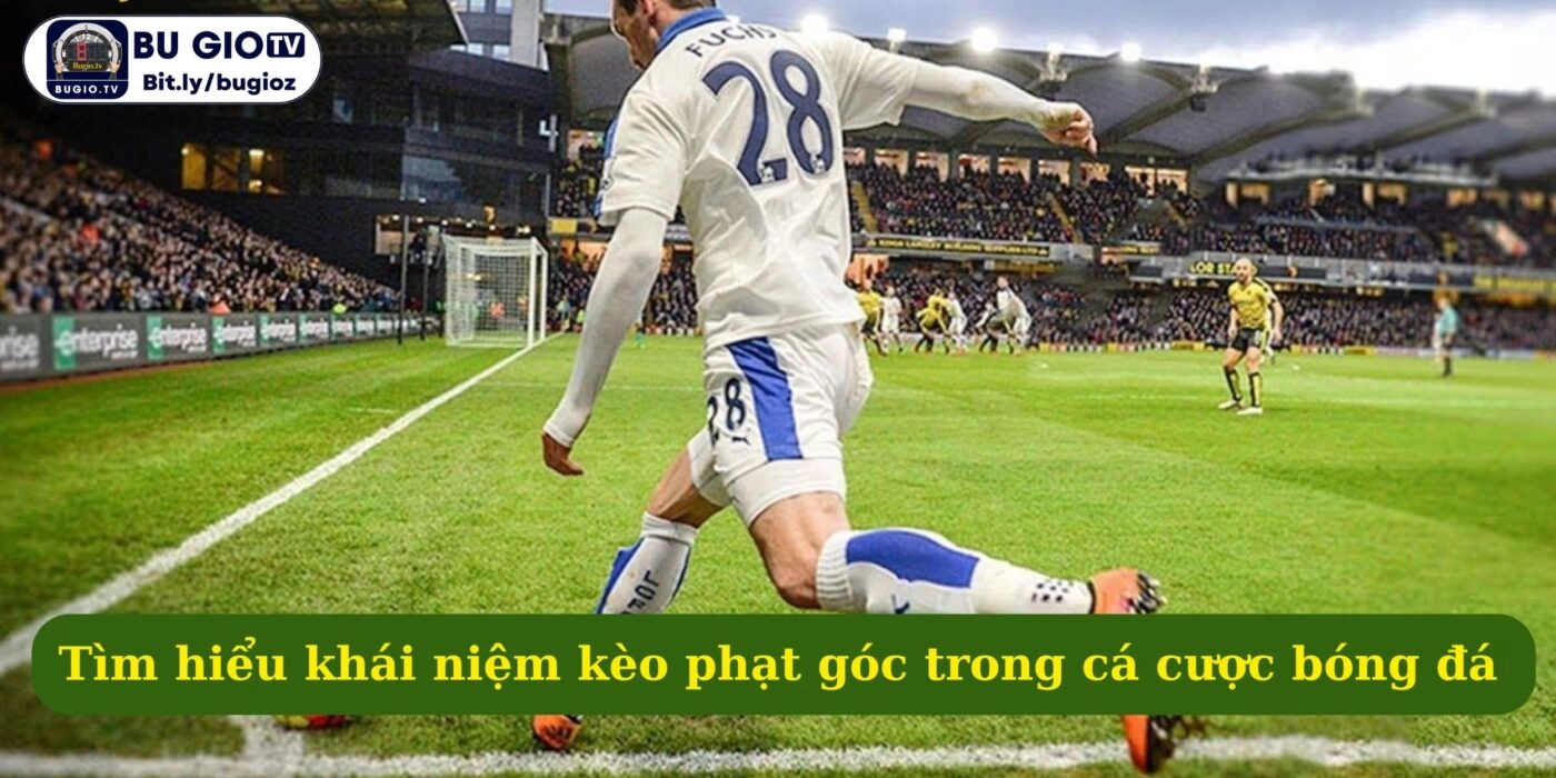 Tìm hiểu khái niệm kèo phạt góc trong cá cược bóng đá