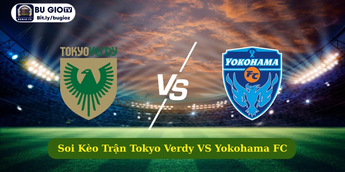 Dự Đoán Trận Tokyo Verdy VS Yokohama FC 14:00 ngày 6/5/2025 VĐQG Nhật Bản